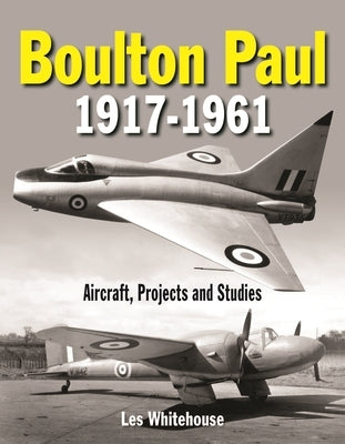 Boulton Paul 1917-1961 by Whitehouse, Les