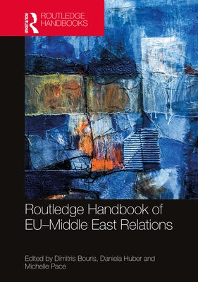 Routledge Handbook of EU-Middle East Relations by Bouris, Dimitris