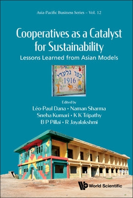 Cooperatives as a Catalyst for Sustainability: Lessons Learned from Asian Models by Dana, Leo-Paul