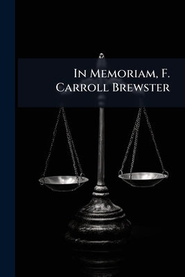 In Memoriam, F. Carroll Brewster by Anonymous
