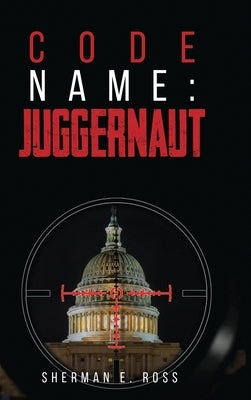Code Name: Juggernaut: Juggernaut by Ross, Sherman