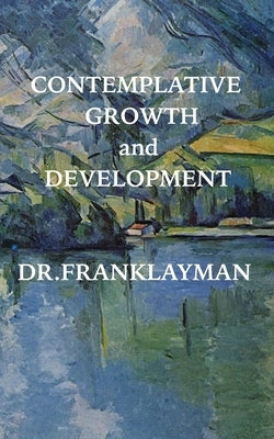 Contemplative Growth and Development by Layman, Frank