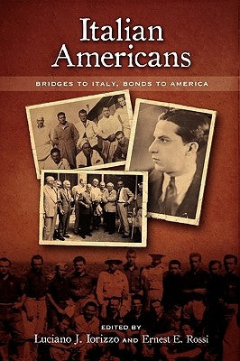 Italian Americans: Bridges to Italy, Bonds to America by Iorizzo, Luciano J.