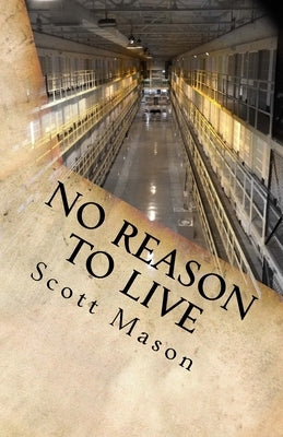 No reason to live by Mason, Scott Alan