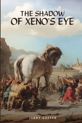The Shadow of Xeno's Eye by Soffer, Jerry