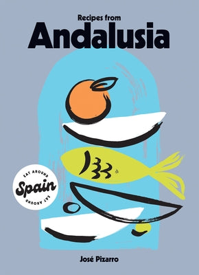Recipes from Andalusia by Pizarro, José