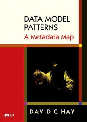 Data Model Patterns: A Metadata Map by Hay, David C.