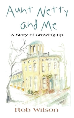 Aunt Netty and Me by Wilson, Robert G.