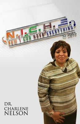 N.I.C.H.E.: Now I Can Have Everything by Nelson, Charlene
