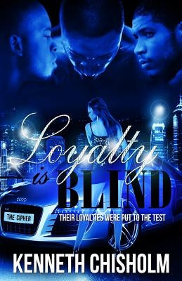 Loyalty Is Blind by Chisholm, Kenneth