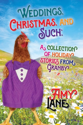 Weddings, Christmas, and Such: Holiday Stories from Granby Volume 6 by Lane, Amy