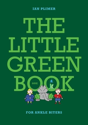 THE LITTLE GREEN BOOK - For Ankle Biters by Plimer, Ian