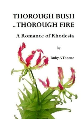 Thorough Bush ... Thorough Fire by Thorne, Ruby a.