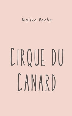 Cirque du Canard by Pache, Malika