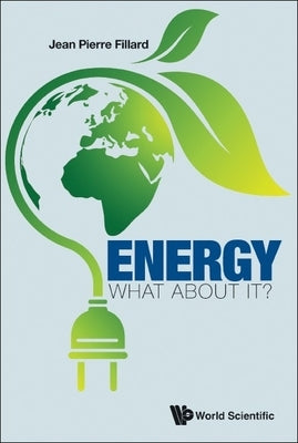 Energy: What about It? by Fillard, Jean-Pierre