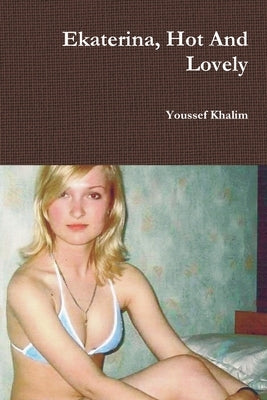 Ekaterina, Hot And Lovely by Khalim, Youssef