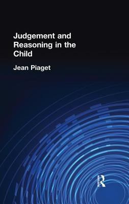 Judgement and Reasoning in the Child by Piaget, Jean
