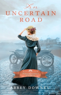 An Uncertain Road by Downey, Abbey