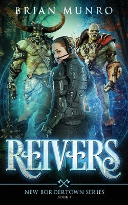 Reivers: Book 1 of the New Bordertown series by Munro, Brian