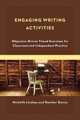 Engaging Writing Activities: Objective-Driven Timed Exercises for Classroom and Independent Practice by Lindsey, Michelle