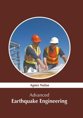 Advanced Earthquake Engineering by Nolan, Agnes