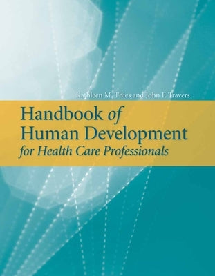 Handbook of Human Development for Health Care Professionals: . by Thies, Kathleen M.