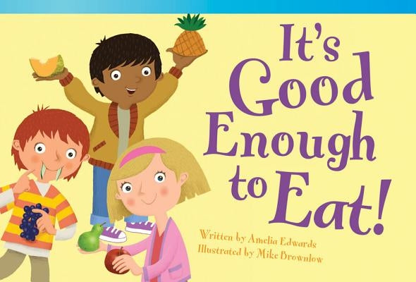 It's Good Enough to Eat! by Edwards, Amelia