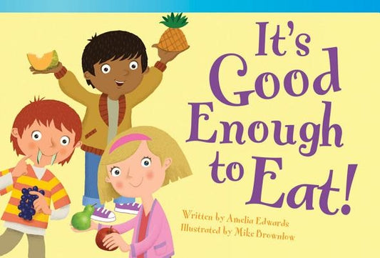 It's Good Enough to Eat! by Edwards, Amelia