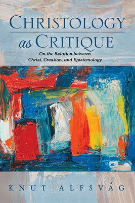 Christology as Critique by Alfsvag, Knut
