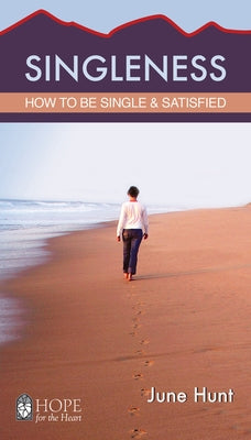 Singleness: How to Be Single and Satisfied by Hunt, June