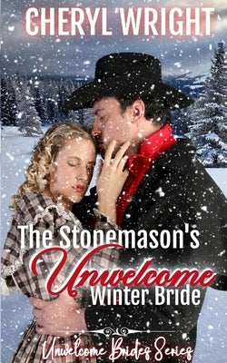 The Stonemason's Unwelcome Winter Bride by Wright, Cheryl