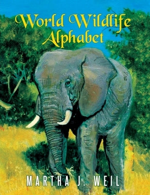 World Wildlife Alphabet by Weil, Martha J.