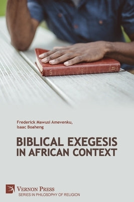 Biblical Exegesis in African Context by Amevenku, Frederick Mawusi