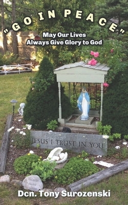 Go in Peace: May Our Lives Always Give Glory to God by Surozenski, Tony