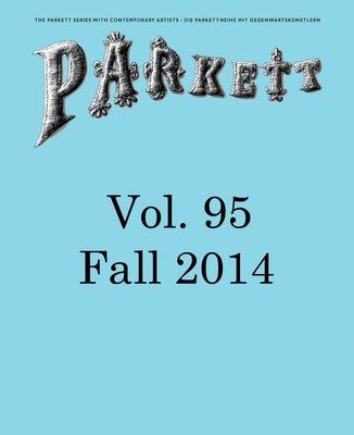 Parkett No. 95: Jeremy Deller, Wael Shawky, Dayanita Singh, Rosemarie Trockel by Columbus, Nikki