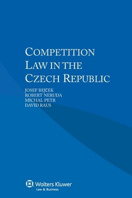 Competition Law in the Czech Republic by Bejček, Josef