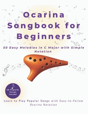 Ocarina Songbook for Beginners: 50 Easy Melodies in C Major with Simple Notation and Fingering Charts - Learn to Play Folk, Pop, and Traditional Songs by Skylar, Melody