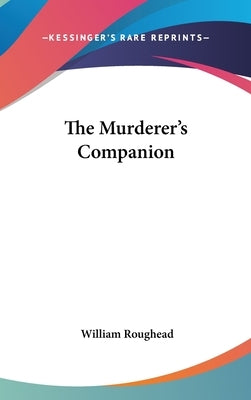 The Murderer's Companion by Roughead, William