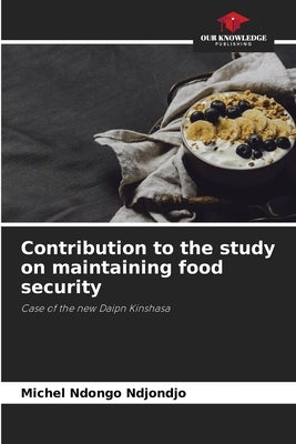 Contribution to the study on maintaining food security by Ndongo Ndjondjo, Michel
