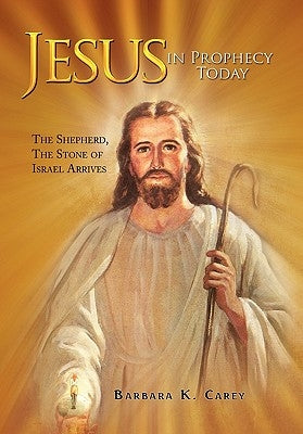 Jesus in Prophecy Today by Carey, Barbara K.