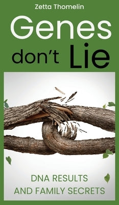 Genes Don't Lie: DNA results and family secrets by Thomelin, Zetta
