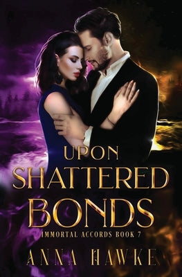 Upon Shattered Bonds by Hawke, Anna