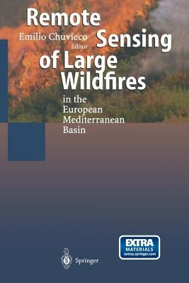 Remote Sensing of Large Wildfires: In the European Mediterranean Basin by Chuvieco, Emilio