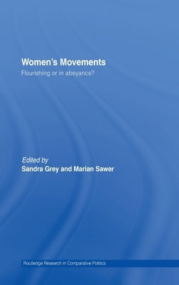 Women's Movements: Flourishing or in abeyance? by Grey, Sandra