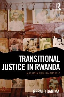 Transitional Justice in Rwanda: Accountability for Atrocity by Gahima, Gerald