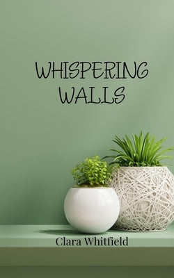 Whispering Walls by Whitfield, Clara