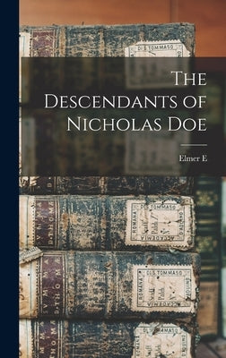 The Descendants of Nicholas Doe by Doe, Elmer E. B. 1862