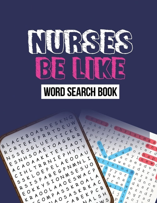 Nurse Be Like Word Search Book: Word Search Activity Book for Nurse, Cleverly Hidden Word Searches for the Nurse, Unique Large Print Crossword Puzzle by Publisher, Rns Activity