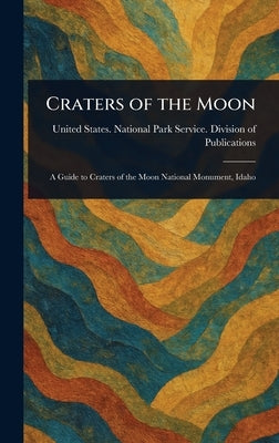 Craters of the Moon by Publications, United States National