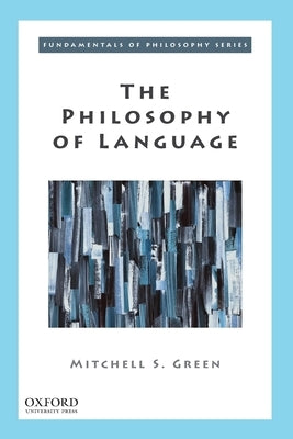 The Philosophy of Language by Green, Mitchell S.